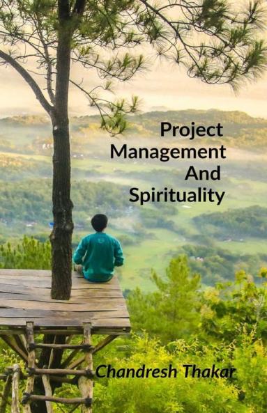 Project Management And Spirituality: A Yogic Approach To Information Technology Projects