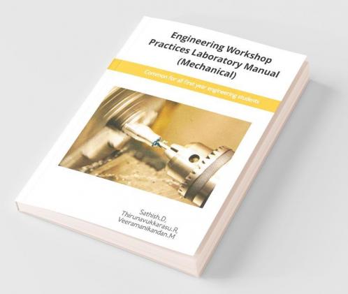 Engineering Workshop Practices Laboratory Manual (Mechanical) : Ewp Lab Manual