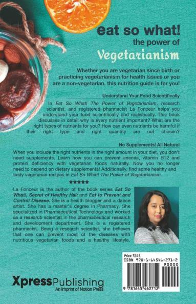 Eat So What! The Power Of Vegetarianism : Nutrition Guide For Weight Loss Disease Free Drug Free Healthy Long Life (Full Version)