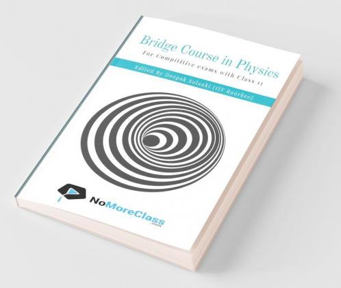 Bridge Course In Physics: For Students Who Wants To Prepare For Competitive Exams Along With Class 11ᵀᴴ
