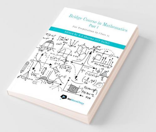Bridge Course In Mathematics Part 1: For Preparation In Class 11