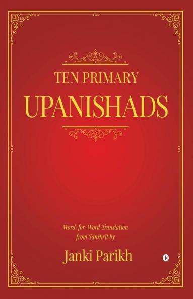 Ten Primary Upanishads: Word-For-Word Translation From Sanskrit