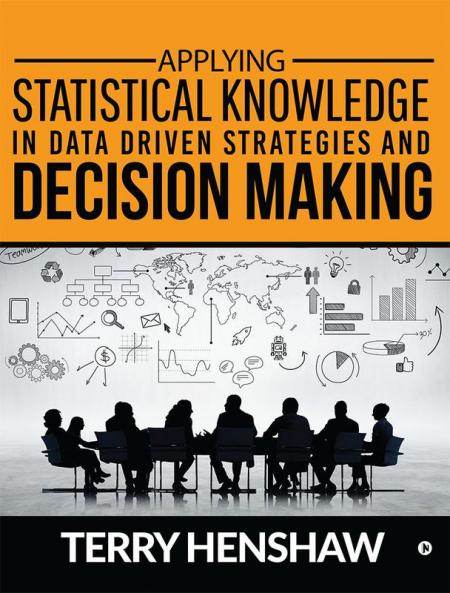 APPLYING STATISTICAL KNOWLEDGE IN DATA DRIVEN STRATEGIES AND DECISION MAKING