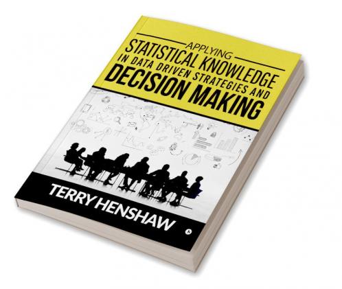 APPLYING STATISTICAL KNOWLEDGE IN DATA DRIVEN STRATEGIES AND DECISION MAKING