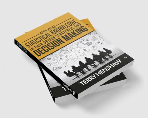 APPLYING STATISTICAL KNOWLEDGE IN DATA DRIVEN STRATEGIES AND DECISION MAKING