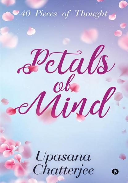 PETALS OF MIND : 40 pieces of thought