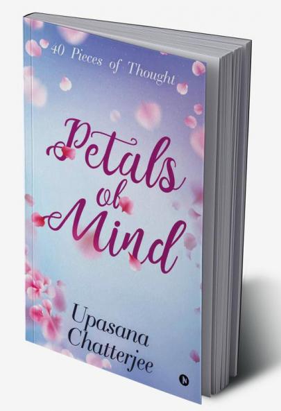 PETALS OF MIND : 40 pieces of thought