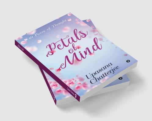 PETALS OF MIND : 40 pieces of thought