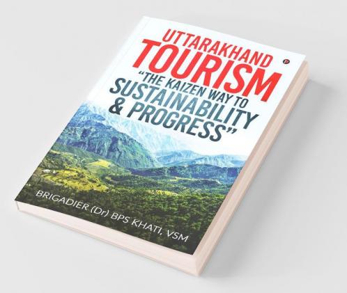 Uttarakhand Tourism- “The Kaizen Way To Sustainability And Progress”