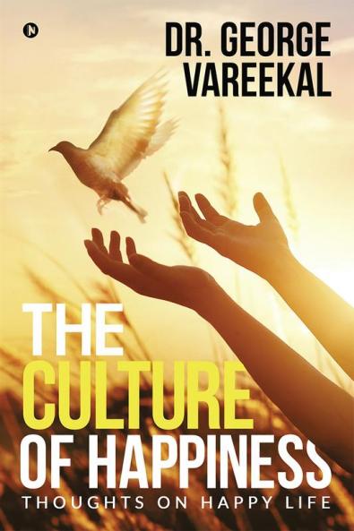 The Culture of Happiness : Thoughts on Happy Life