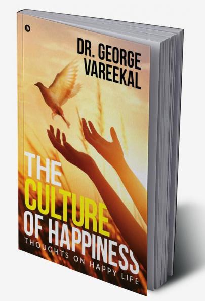 The Culture of Happiness : Thoughts on Happy Life