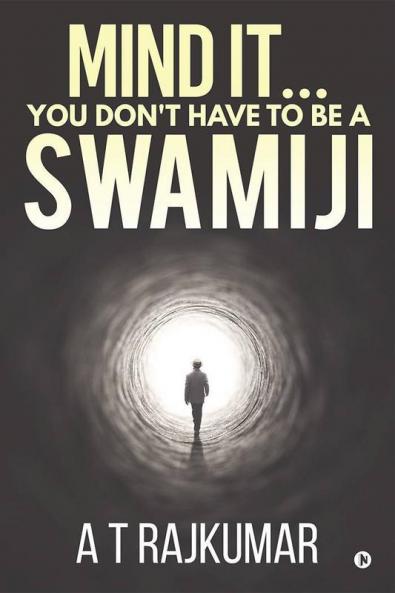 Mind It… You Don'T Have To Be A Swamiji
