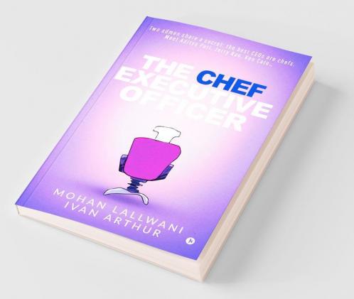 The Chef Executive Officer : Two Admen Share A Secret: The Best Ceos Are Chefs. Meet Aditya Puri Jerry Rao Ken Cato…