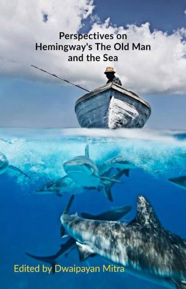 Perspectives On Hemingway'S The Old Man And The Sea