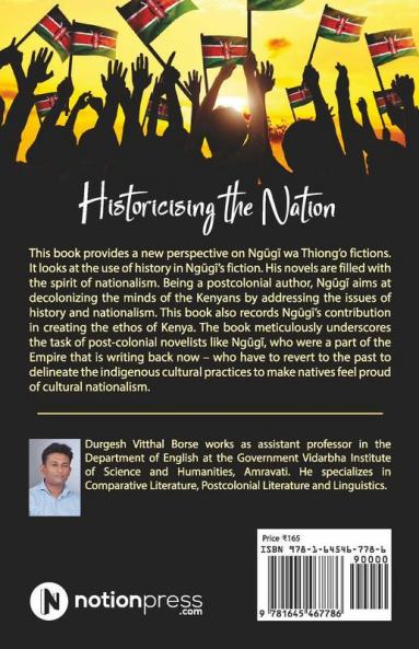 Historicising The Nation : An Excavation Of Ngugi Wa Thiong’O’S Fiction
