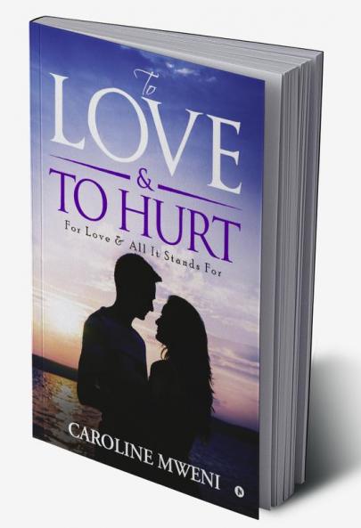To Love &To Hurt : For Love & All It Stands For