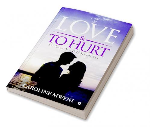 To Love &To Hurt : For Love & All It Stands For