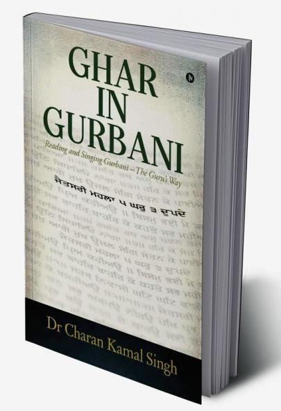 Ghar In Gurbani : Reading and Singing Gurbani – the Guru’s way