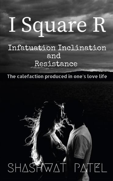 I Square R - Infatuation Inclination and Resistance: The calefaction produced in ones love life.