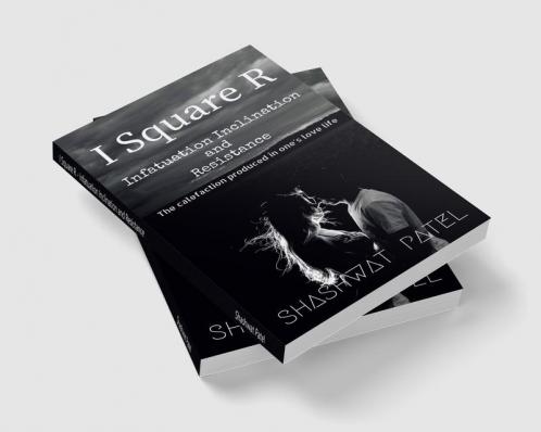 I Square R - Infatuation Inclination and Resistance: The calefaction produced in ones love life.