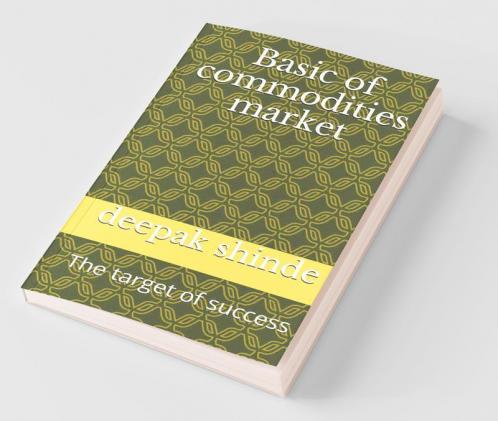 Basic Of Commodities Market: The Traget Of Sucess