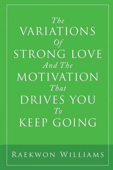 The Variations of Strong Love and the Motivation That Drives You to Keep Going