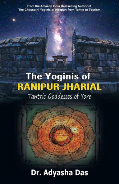 The Yoginis of Ranipur Jharial: Tantric Goddesses of Yore