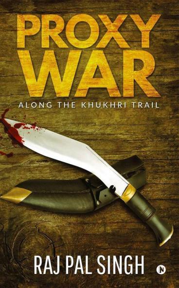 Proxy War : Along The Khukhri Trail