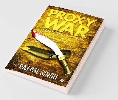 Proxy War : Along The Khukhri Trail