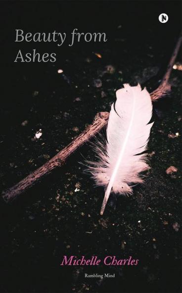 Beauty From Ashes : Rambling Mind