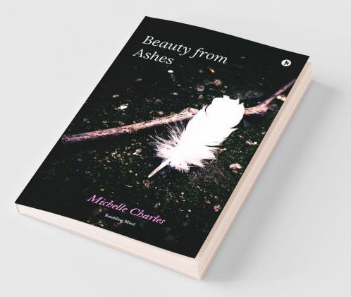 Beauty From Ashes : Rambling Mind