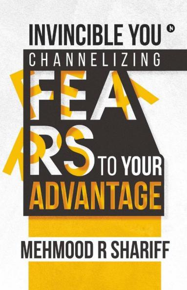 Invincible You - Channelizing Fears To Your Advantage