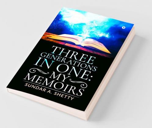Three Generations In One: My Memoirs