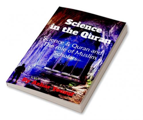 The Truth : Science and Quran & the role of Muslim scholars
