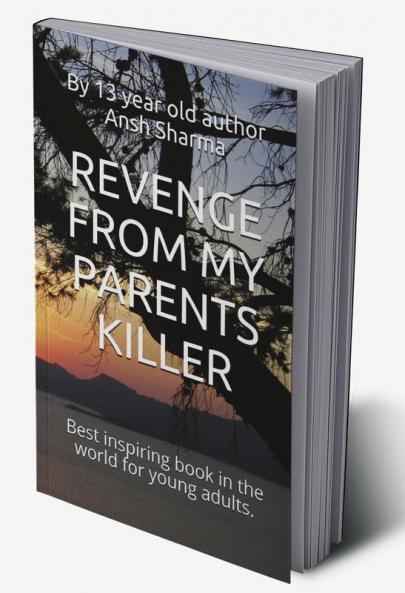 REVENGE FROM MY PARENTS KILLER : Best inspiring book in the world for young adults.