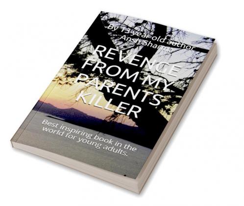 REVENGE FROM MY PARENTS KILLER : Best inspiring book in the world for young adults.
