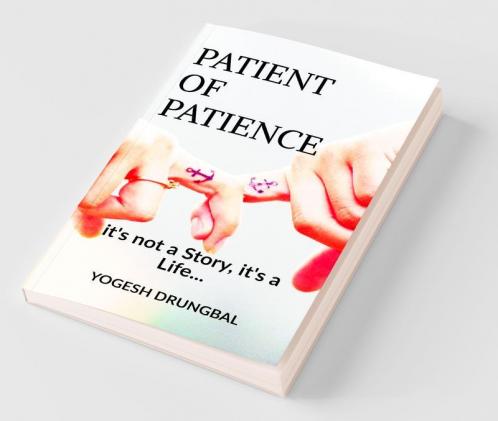 Patient Of Patience: It'S Not A Story It'S A Life...