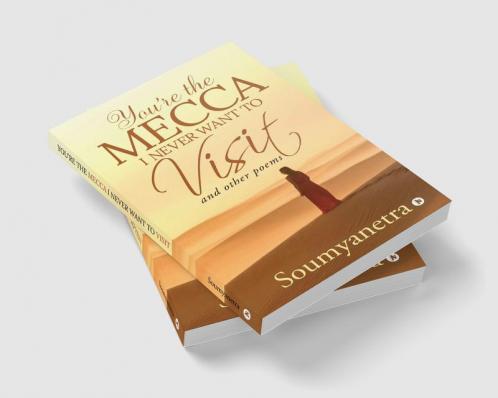 You're the Mecca I never want to visit : and other poems