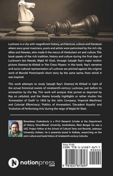 Satyajit Ray’S Shatranj Ke Khilari : Colonialism Politics And Art In Wajid Ali Shah’S Lucknow