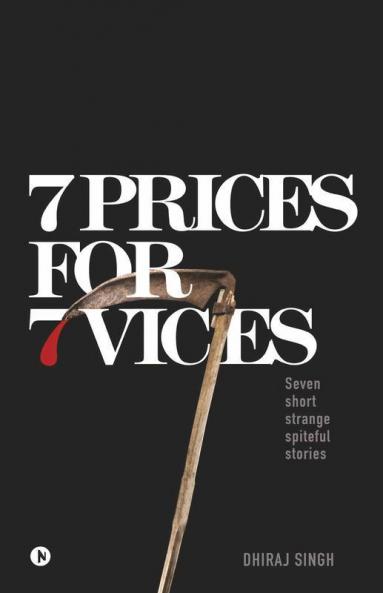 7 Prices For 7 Vices: Seven Short Strange Spiteful Stories