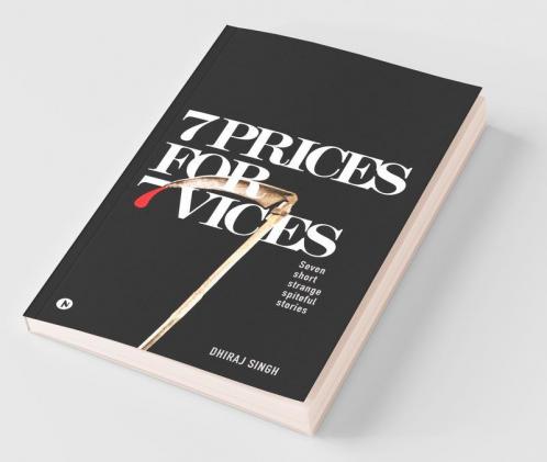 7 Prices For 7 Vices: Seven Short Strange Spiteful Stories