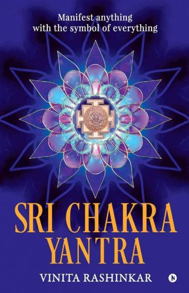 Sri Chakra Yantra: Manifest Anything With The Symbol Of Everything