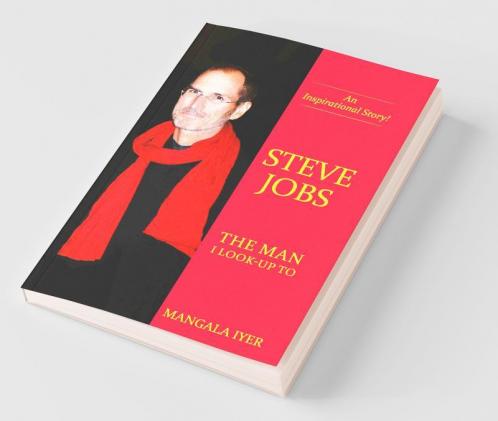 Steve Jobs - The Man I Look-Up To