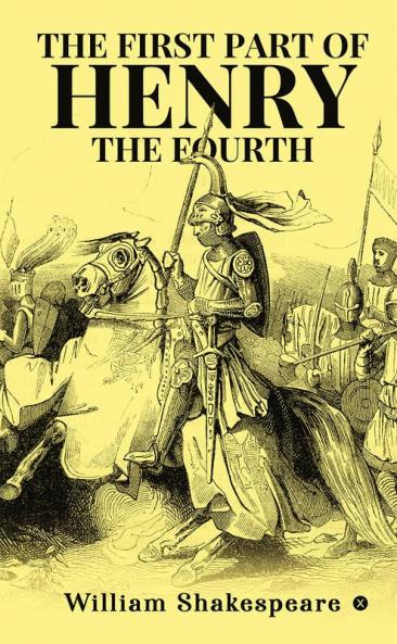 THE FIRST PART OF HENRY THE FOURTH