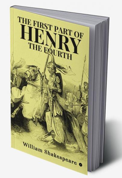 THE FIRST PART OF HENRY THE FOURTH