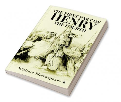 THE FIRST PART OF HENRY THE FOURTH