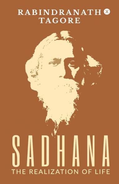 Sadhana - The Realization Of Life