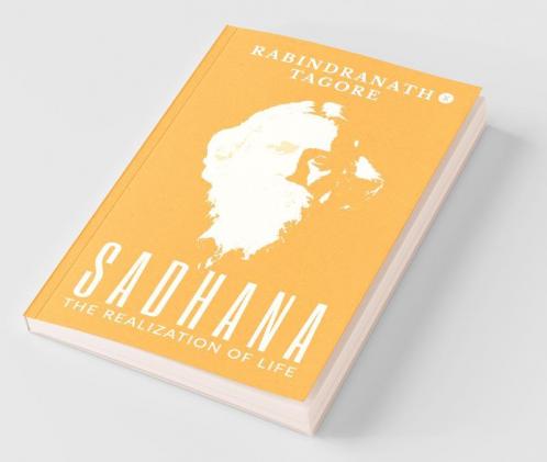 Sadhana - The Realization Of Life