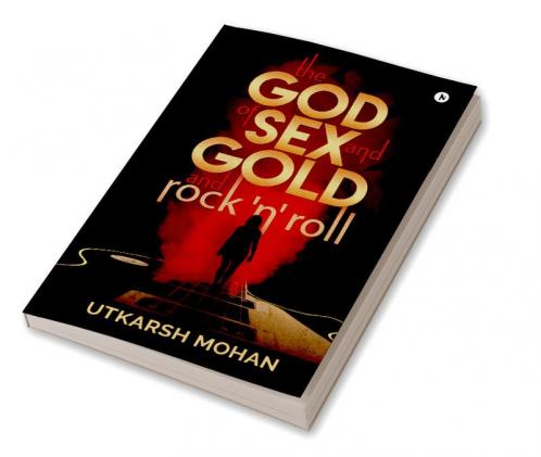 THE GOD OF SEX & GOLD and ROCK 'N' ROLL