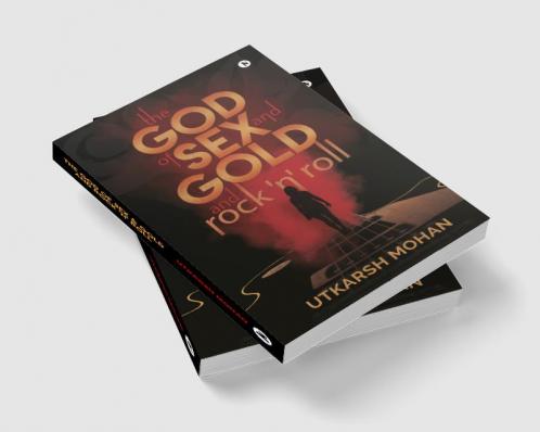THE GOD OF SEX & GOLD and ROCK 'N' ROLL